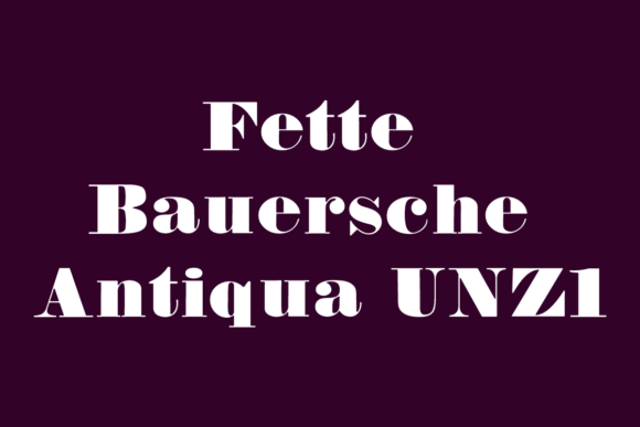 Fette Bauersche Antiqua UNZ1 Font